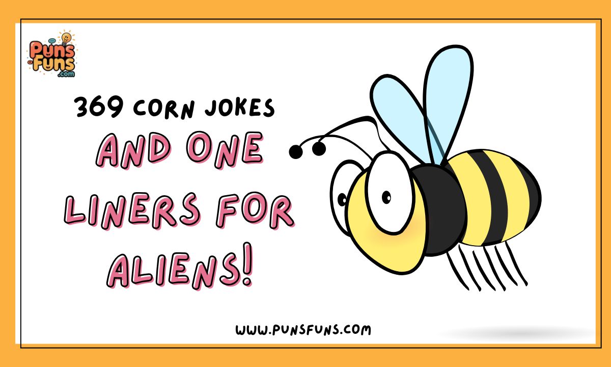 369 Corn Jokes and One-liners for Aliens!