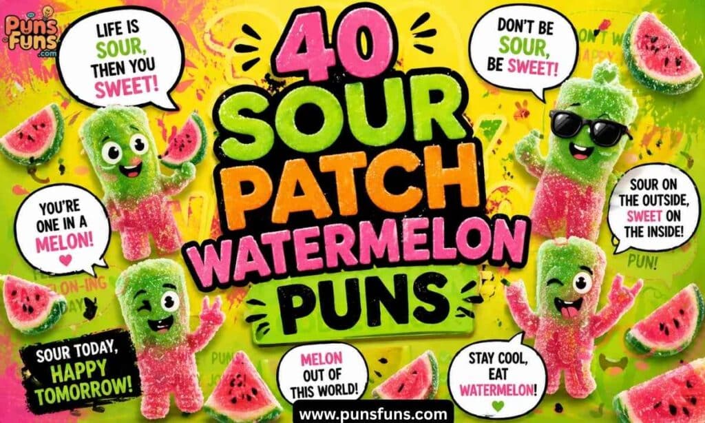 40 Sour Patch Watermelon Puns