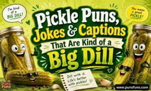 Pickle Puns, Jokes & Captions That Are Kind of a Big Dill