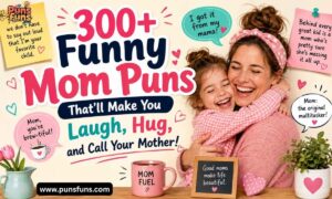 300+ Funny Mom Puns That’ll Make You Laugh, Hug, and Call Your Mother!