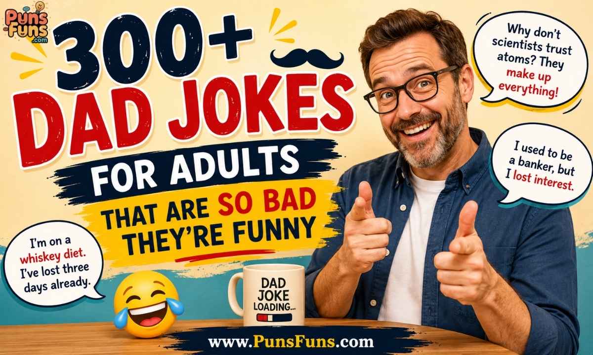 300+ Dad Jokes for Adults That Are So Bad They're Funny